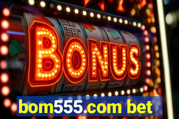 bom555.com bet